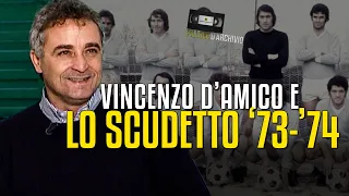 VINCENZO D'AMICO ricorda gli eroi dello SCUDETTO della LAZIO 1973-74: "Non eravamo i favoriti..."