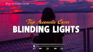 Blinding Lights 🎧 Top TikTok Acoustic Songs 2023 🎧 Best Ballad Acoustic Cover Playlist