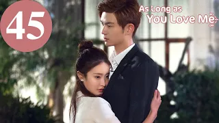 ENG SUB | As Long as You Love Me | EP45 | Dylan Xiong, Lai Yumeng, Dong Li