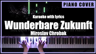 Miroslav Chrobak - Wunderbare Zukunft / Karaoke with lyrics (Piano Cover by TONklavierstudio)