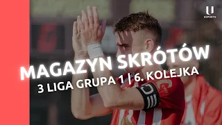 GOL ZA GOLEM W 6. KOLEJCE! | Magazyn skrótów: III liga gr. 1 | 6 kolejka