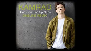 KAMRAD - I Hope You End Up Alone ( OneLine Remix )