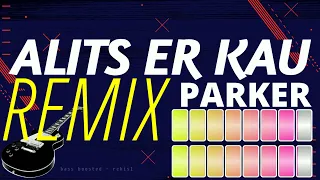 Alits er kau REMIX | Parker (bass boosted)