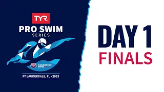 Day 1 Finals | 2023 TYR Pro Swim Series Fort Lauderdale
