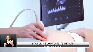 Morning Medical Update - Women's Health Awareness Month