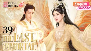 #zhaolusi 💗【ENG DUB】The Last Immortal ▶EP39 | Zhao Lusi, Wang Anyu | Fresh Drama Pro
