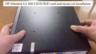 HP Elitedesk G1 800 USTD WiFi card and msata ssd installation