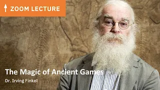 The Magic of Ancient Games | Dr. Irving Finkel