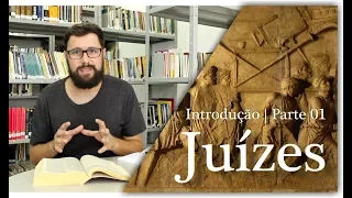 O Livro de Juízes - Introdução | Parte 01 - Como ler a Bíblia