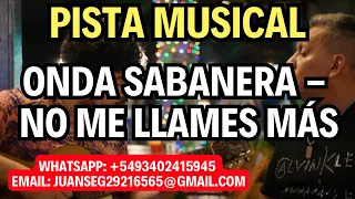 Onda Sabanera - NO ME LLAMES MÁS | PISTA MUSICAL