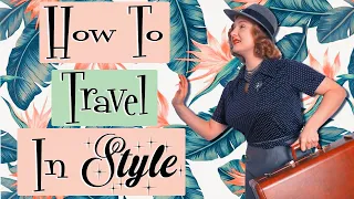 10 Tips For Traveling in Style // How To Travel In Vintage Clothing (feat. Dossier)