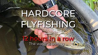 HARDCORE FLYFISHING / 12 Stunden am Wasser