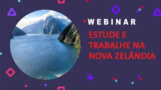 Webinar: Estude e Trabalhe na Nova Zelândia #VEMCOMAC Sua Agência de Intercâmbio na Austrália e NZ