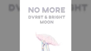 DVRST & Bright Moon - No More (Премьера 2020)