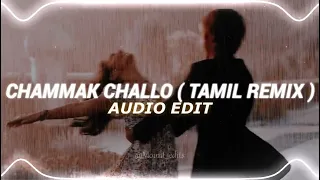 chammak challo ( tamil remix ) - edit audio