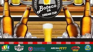 K8 NOS ESPORTES - BUTECO DA DREAM CUP-SEXTA FEIRA - 22/04/2022