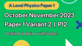 October/November 2023 Physics Paper 12 Solved| Cambridge A Level | 9702/12/O/N/23 | AS Physics ON 23
