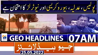 Geo News Headlines Today 7 AM | 25 May 2022