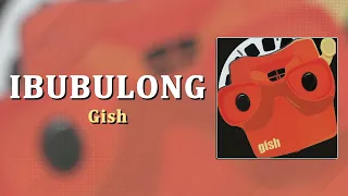 IBUBULONG - Gish (Official Audio) OPM