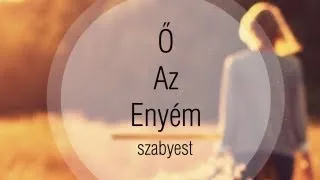 Szabyest - Ő Az Enyém (Dalszöveggel)