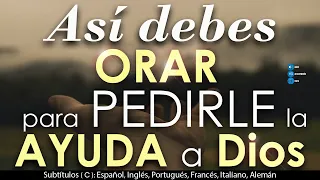 Así debes ORAR para PEDIRLE la AYUDA a DIOS🙏