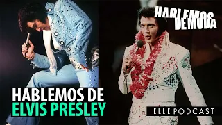 HABLEMOS de ELVIS Presley como ícono de moda | ELLE Podcast