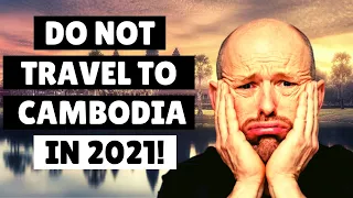 ☠️ Do Not Travel To Cambodia In 2021 | Living In Cambodia | Travel Warning.