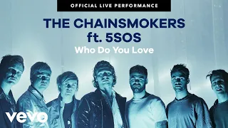 The Chainsmokers, 5 Seconds of Summer - "Who Do You Love" Official Live Performance | Vevo