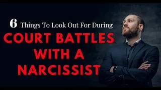 6 Things To Look Out For During Court Battles With A Narcissist