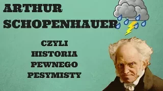 Arthur Schopenhauer: historia pewnego pesymisty