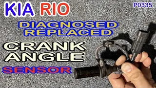 DIAGNOSED / REPLACED KIA RIO CRANK ANGLE SENSOR