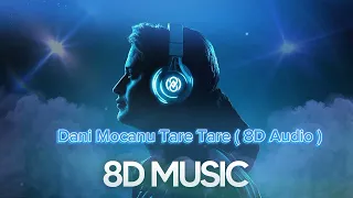 Dani Mocanu Tare Tare ( 8D Audio )