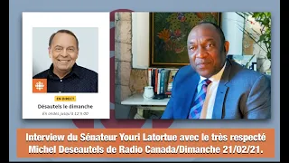 Interview du Sénateur Youri Latortue / Michel Deseautels  de Radio Canada/Dimanche 21/02/21