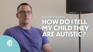 Ask a Parent: When and how do I tell my child they are Autistic? (2/8)