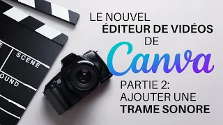 Le nouvel éditeur de vidéos de Canva:  PARTIE 2 , l'ajout d'une trame sonore - 1 APP par jour # 117