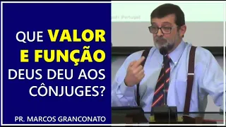 Que valor e função Deus deu aos cônjuges? - Pr. Marcos Granconato