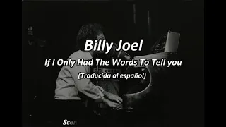 Billy Joel - If I Only Had The Words (To Tell You) Subtitulada al Español