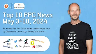 Top 10 PPC News From May 3 to 10, 2024