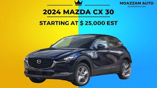 The Epitome of Versatility and Style: 2024 Mazda CX 30 Unveiled