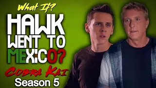 What If Hawk Went To Mexico? (Cobra Kai Season 5)