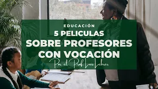 5 Películas recomendadas sobre profesores con vocación / Educación