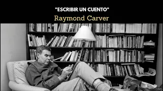 Raymond Carver (Escribir un cuento)