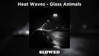 Heat Waves (Slowed) - Glass Animals