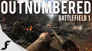 ALWAYS OUTNUMBERED - Battlefield 1