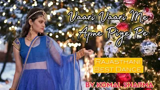 Vaari Vaari Main Apne Piya Pe Wari | 2023's Best Dance Performance | Komal Sharma | Rajasthani Song