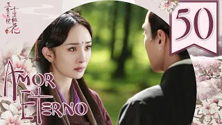 【SUB ESPAÑOL】⭐Drama: Amor Eterno, Diez Millas de Flor de Durazno - Eternal Love  (Episodio 50)