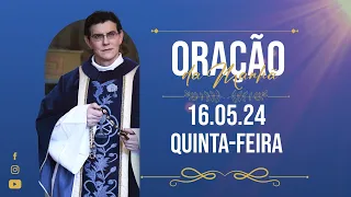 ORAÇÃO DA MANHÃ | 16/05/2024 |  @PadreManzottiOficial