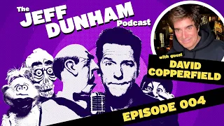 The Jeff Dunham Podcast #004 World Renowned Illusionist and Magician David Copperfield | JEFF DUNHAM