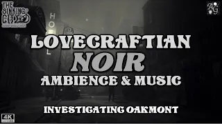 Lovecraftian Noir Ambience - Investigating Oakmont, Massachusetts | 1 HOUR w/ Mysterious Music 🦑🎶