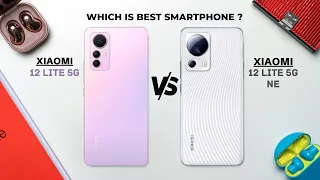 Xiaomi 12 Lite 5G Vs Xiaomi 12 Lite 5G NE